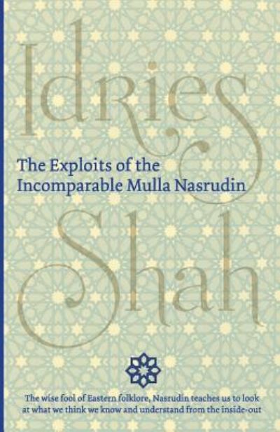 The Exploits of the Incomparable Mulla Nasrudin - Idries Shah - Books - ISF Publishing - 9781784790066 - December 1, 2014