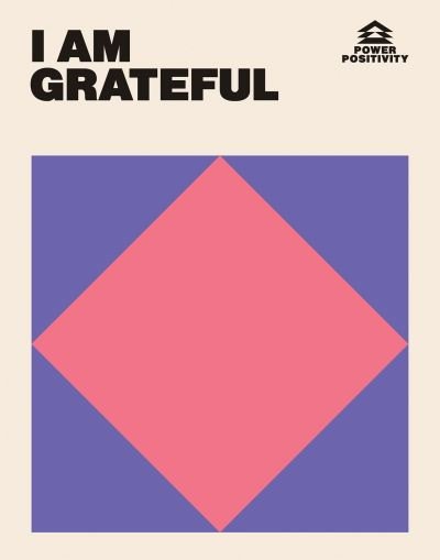 Cover for Hardie Grant Books · I AM GRATEFUL - Power Positivity (Hardcover bog) (2023)