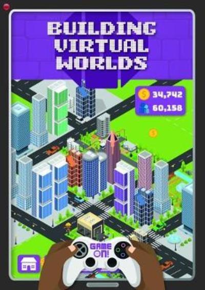 Cover for Kirsty Holmes · Building Virtual Worlds - Game On! (Hardcover Book) (2019)