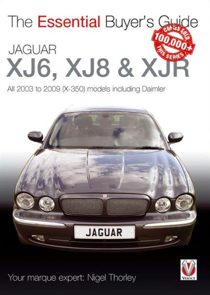 Cover for Nigel Thorley · Essential Buyers Guide Jaguar Xj6, Xj8 &amp; Xjr: All 2003 to 2009 (Paperback Book) [2 Revised edition] (2017)