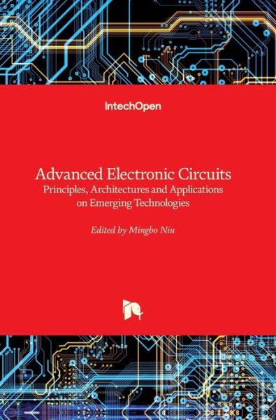 Advanced Electronic Circuits: Principles, Architectures and Applications on Emerging Technologies - Mingbo Niu - Livros - IntechOpen - 9781789232066 - 13 de junho de 2018
