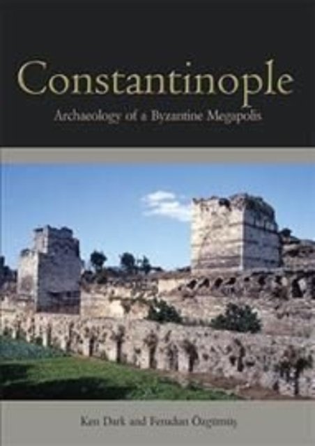 Cover for Ken Dark · Constantinople: Archaeology of a Byzantine Megapolis (Taschenbuch) (2022)