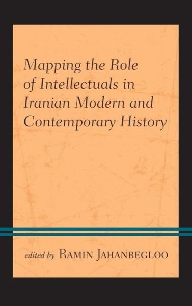 Cover for Ramin Jahanbegloo · Mapping the Role of Intellectuals in Iranian Modern and Contemporary History (Hardcover Book) (2020)