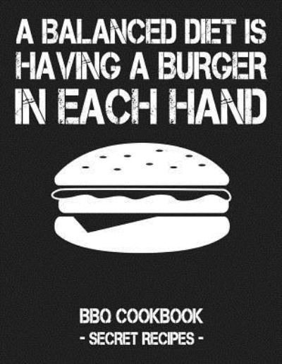 A Balanced Diet Is Having A Burger In Each Hand - Pitmaster BBQ - Książki - Independently published - 9781796881066 - 14 lutego 2019