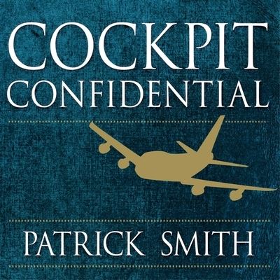 Cover for Patrick Smith · Cockpit Confidential : Everything You Need to Know About Air Travel (CD) (2016)