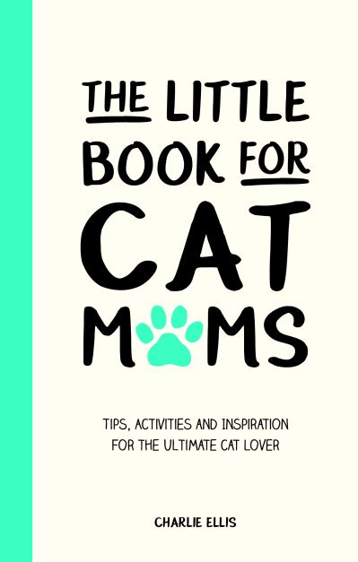 Cover for Charlie Ellis · The Little Book for Cat Mums: Tips, Activities and Inspiration for the Ultimate Cat Lover (Gebundenes Buch) (2021)