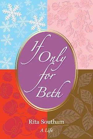 If Only for Beth - Rita Southam - Livros - Pegasus Elliot Mackenzie Publishers - 9781800166066 - 28 de setembro de 2023