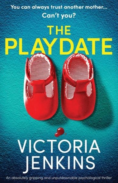 Cover for Victoria Jenkins · The Playdate: An absolutely gripping and unputdownable psychological thriller (Taschenbuch) (2021)
