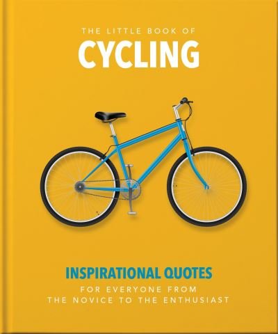 Cover for Orange Hippo! · The Little Book of Cycling: Inspirational Quotes for Everyone, From the Novice to the Enthusiast (Hardcover Book) (2021)