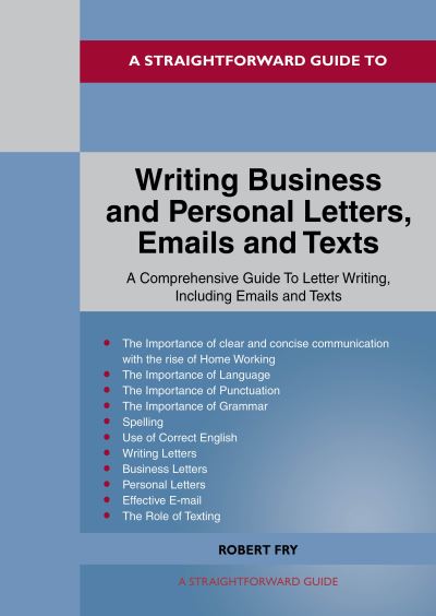 Cover for Robert Fry · A Straightforward Guide To Writing Business And Personal Letters / Emails And Texts (Paperback Book) (2021)