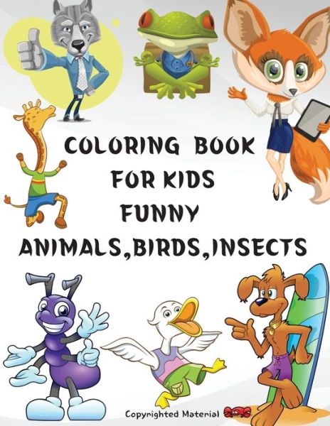 Coloring Book for Kids Funny Animals, Birds, Insects - Adele Ward - Książki - Self Publishing Heroes - 9781803868066 - 10 września 2021