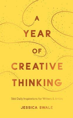 Cover for Jessica Swale · A Year of Creative Thinking: 366 Daily Inspirations for Writers and Artists (Hardcover Book) (2025)