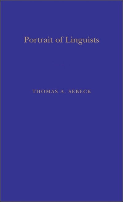 Cover for Thomas A. Sebeok · Portrait of Linguists (Thoemmes Press - Works in the History of Language) (Hardcover Book) [Facsimilie of 1966 Ed edition] (2002)