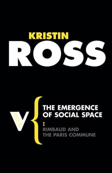 Cover for Kristin Ross · The Emergence of Social Space: Rimbaud and the Paris Commune - Radical Thinkers Set 03 (Paperback Book) (2008)