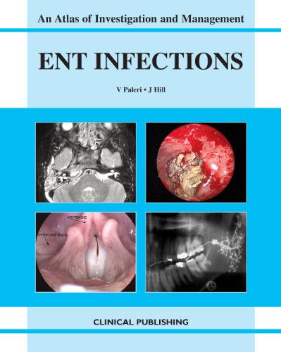 Cover for John Hill · ENT Infections - Atlas of Investigation and Management (Hardcover Book) (2010)