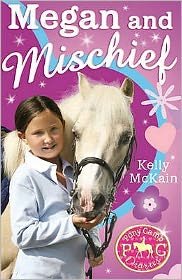 Megan and Mischief - Pony Camp Diaries - Kelly McKain - Bøger - Little Tiger Press Group - 9781847150066 - 4. september 2006