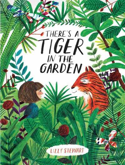 Cover for Lizzy Stewart · There's a Tiger in the Garden (Hardcover Book) (2016)