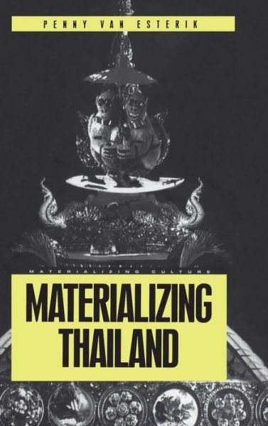 Cover for Penny Van Esterik · Materializing Thailand - Materializing Culture (Inbunden Bok) (2000)