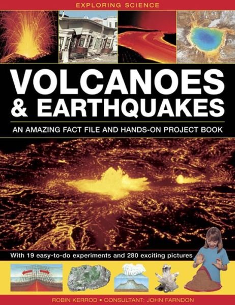 Cover for Robin Kerrod · Exploring Science: Volcanoes &amp; Earthquakes - an Amazing Fact File and Hands-on Project Book: With 19 Easy-to-do Experiments and 280 Exciting Pictures (Innbunden bok) (2014)