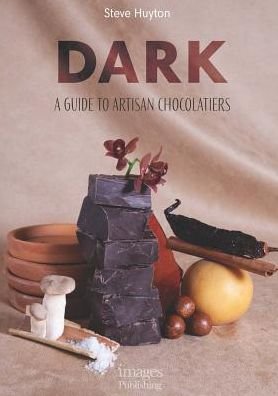Cover for Steve Huyton · DARK Chocolate: A Guide to Artisan Chocolatiers (Hardcover Book) (2019)