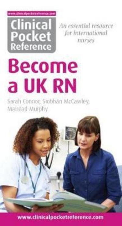 Clinical Pocket Reference Become a UK RN - Clinical Pocket Reference - Sarah Connor - Livros - Clinical Pocket Reference - 9781908725066 - 6 de dezembro de 2017