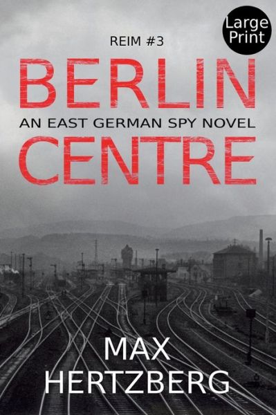 Cover for Max Hertzberg · Berlin Centre: An East German Spy Story - Reim (Pocketbok) [Large type / large print edition] (2019)