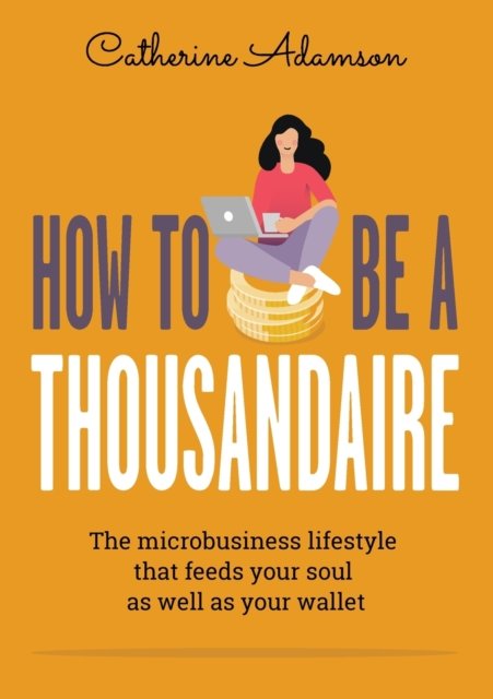 Cover for Catherine Adamson · How to be a Thousandaire (Paperback Book) (2019)