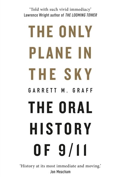 Cover for Garrett M. Graff · The Only Plane in the Sky: The Oral History of 9/11 (Hardcover Book) (2019)