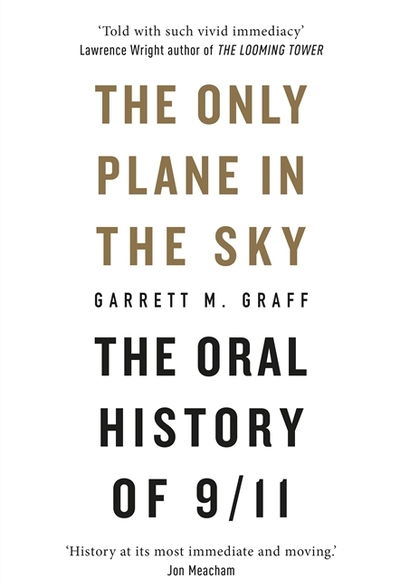 The Only Plane in the Sky: The Oral History of 9/11 - Garrett M. Graff - Books - Octopus Publishing Group - 9781913183066 - September 10, 2019