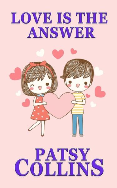 Love Is The Answer - Patsy Collins - Books - Patsy Collins - 9781914339066 - July 12, 2021