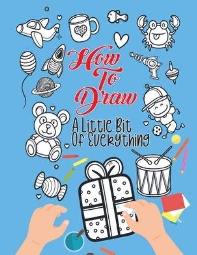 Cover for Alison Simmons · How To Draw A Little Bit Of Everything (Paperback Book) (2021)
