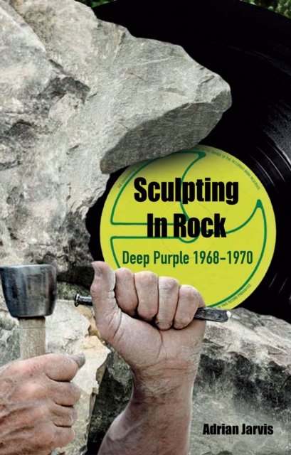Cover for Adrian Jarvis · Sculpting In Rock: Deep Purple 1968-70 (Paperback Book) (2022)