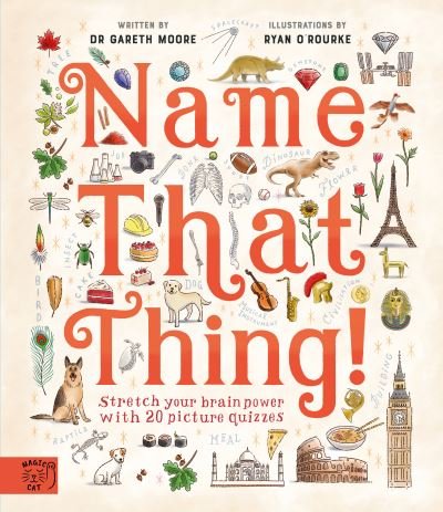 Cover for Dr Gareth Moore · Name That Thing: Stretch your Brain Power with 20 Picture Quizzes (Hardcover bog) (2023)