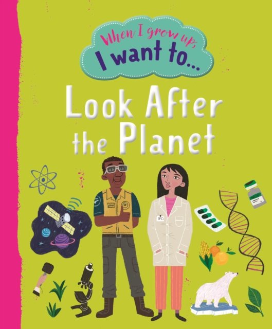 When I Grow Up I Want To Look After The Planet - When I Grow Up I Want To - Noodle Juice - Livres - Noodle Juice Ltd - 9781915613066 - 9 février 2023