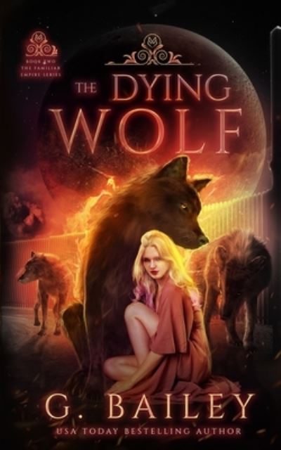 Cover for G Bailey · The Dying Wolf (Pocketbok) (2020)