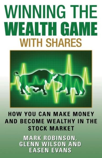 Cover for Easen Evans · Winning the Wealth Game with Shares: How You Can Make Money and Become Wealthy in the Stock Market (Volume 3) (Paperback Book) (2014)