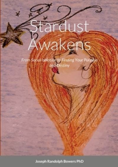 Stardust Awakens - Joseph Randolph Bowers - Książki - Ability Therapy Specialists Pty Ltd - 9781925034066 - 14 lipca 2020