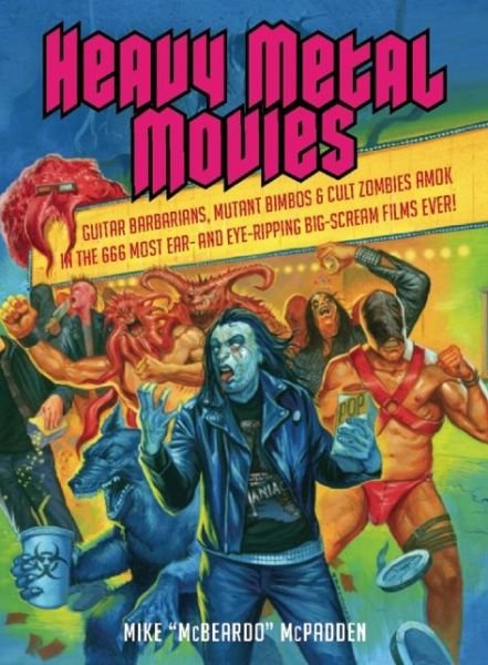 Cover for Mike McPadden · Heavy Metal Movies: From Anvil to Zardoz, the 666 Most Headbanging Movies of All Time (Paperback Book) (2014)