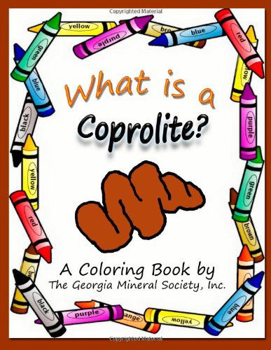 Cover for Lori Carter · What is a Coprolite?: a Coloring Book by the Georgia Mineral Society, Inc. (Georgia Mineral Society Coloring Books) (Volume 6) (Taschenbuch) (2014)