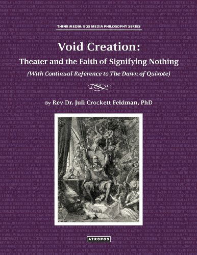 Cover for Juli Crockett Feldman · Void Creation: Theater and the Faith of Signifying Nothing (With Continual Reference to The Dawn of Quixote) (Paperback Book) (2013)