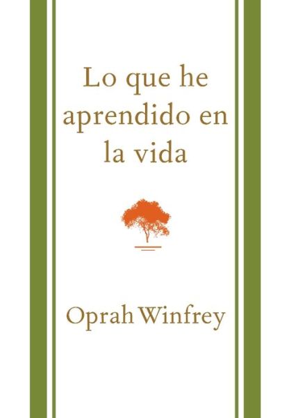 Cover for Oprah Winfrey · Lo que he aprendido en la vida / What I Know For Sure (Hardcover Book) [Spanish, Original edition] (2014)