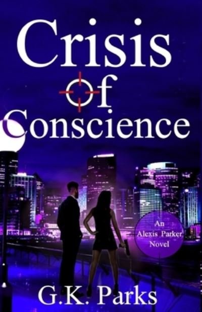 Cover for G K Parks · Crisis of Conscience (Pocketbok) (2017)
