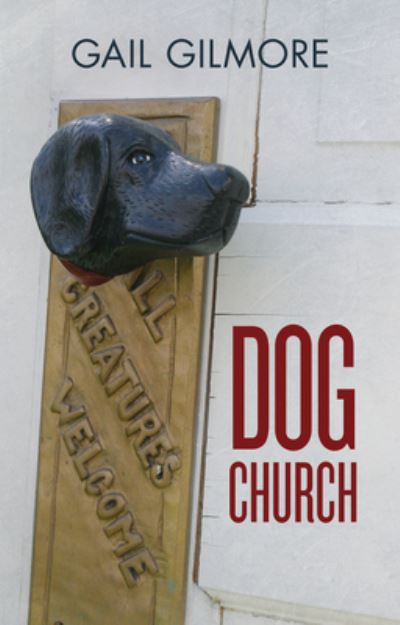 Cover for Gail Gilmore · Dog Church (Paperback Book) (2017)