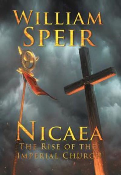 Cover for William Speir · Nicaea - The Rise of the Imperial Church (Hardcover bog) (2017)