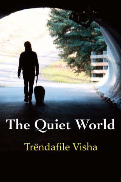 Cover for Trendafile Visha · The Quiet World (Paperback Book) (2018)