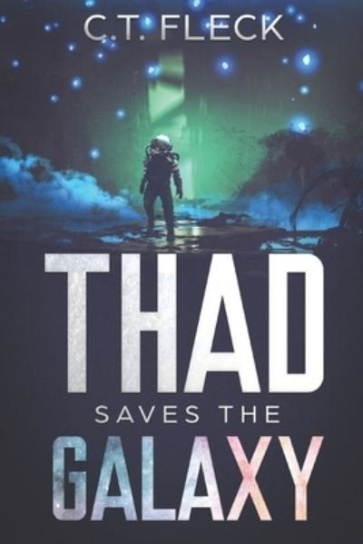 Cover for C T Fleck · Thad Saves the Galaxy (Paperback Bog) (2019)