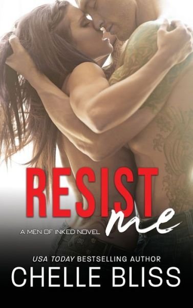 Cover for Chelle Bliss · Resist Me - Men of Inked (Hardcover Book) (2018)