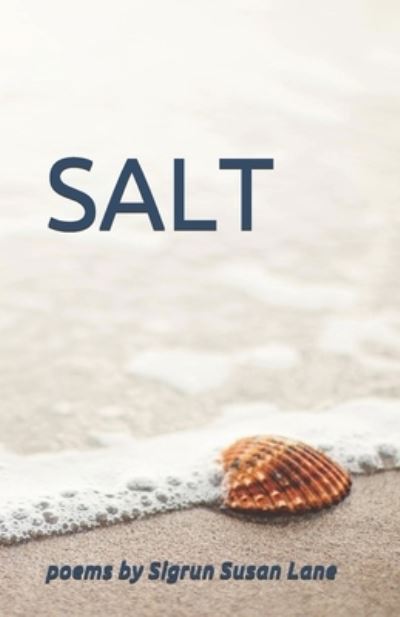 Salt - Sigrun Susan Lane - Books - Goldfish Press - 9781950276066 - December 6, 2019