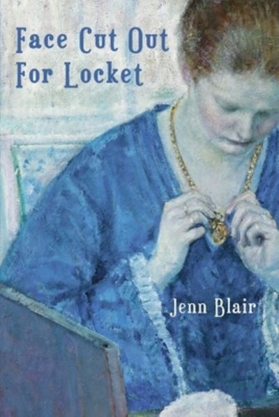Face Cut Out for Locket - Jenn Blair - Books - Brick Road Poetry Press - 9781950739066 - June 13, 2022