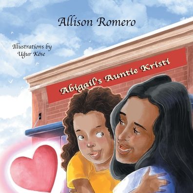 Abigail's Auntie Kristi - Allison Romero - Livres - Grackle - 9781951620066 - 10 août 2021